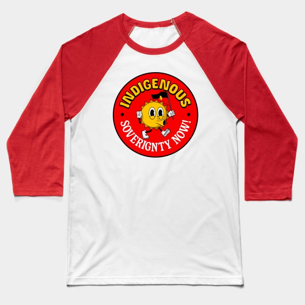 Indigenous Sovereignty Now! - Australia Baseball T-Shirt by Football from the Left